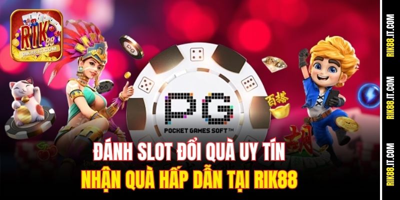 danh-slot-doi-qua-uy-tin-nhan-qua-hap-dan-tai-rik88
